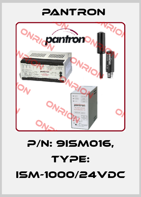 p/n: 9ISM016, Type: ISM-1000/24VDC Pantron