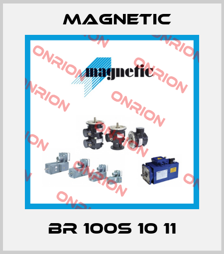 BR 100S 10 11 Magnetic