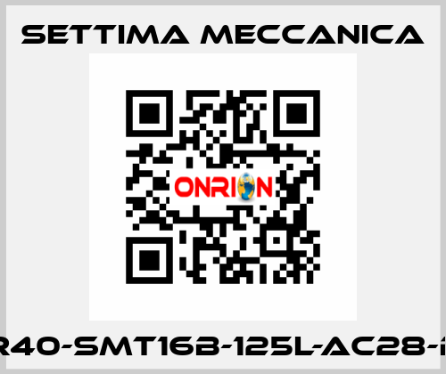 GR40-SMT16B-125L-AC28-B5 Settima Meccanica