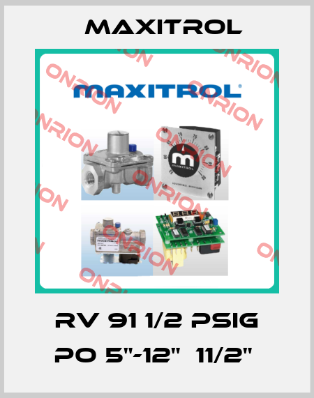 RV 91 1/2 PSIG PO 5"-12"  11/2"  Maxitrol