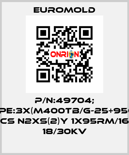 P/N:49704; Type:3X(M400TB/G-25+95CU) CS N2XS(2)Y 1X95RM/16 18/30KV EUROMOLD