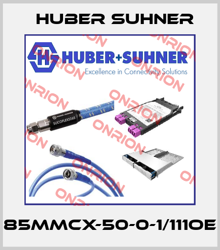 85MMCX-50-0-1/111OE Huber Suhner
