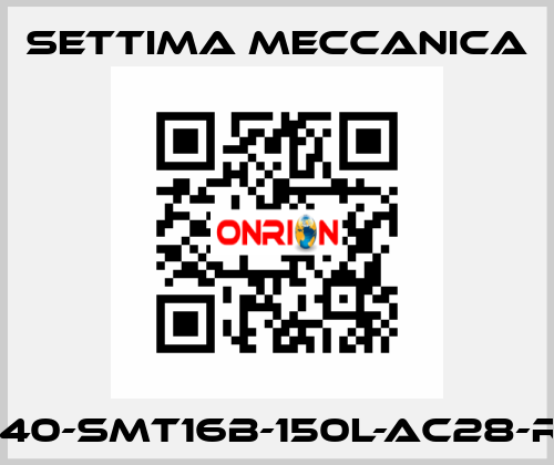 GR40-SMT16B-150L-AC28-RF3 Settima Meccanica