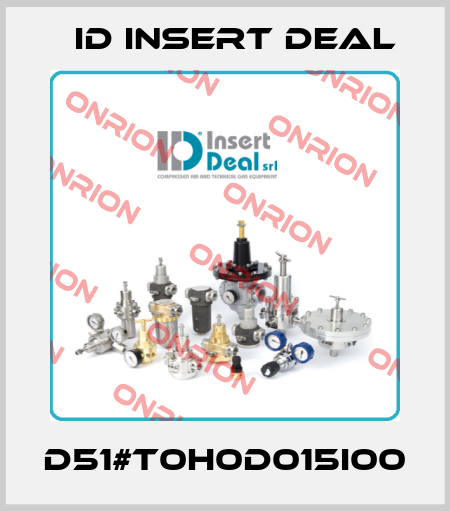 D51#T0H0D015I00 ID Insert Deal
