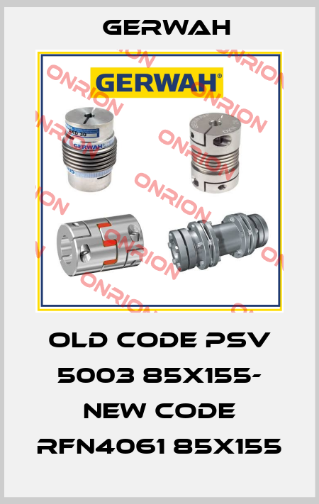 old code PSV 5003 85X155- new code RFN4061 85X155 Gerwah