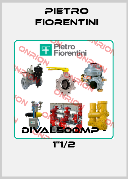 DIVAL500MP - 1"1/2 Pietro Fiorentini