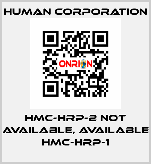 HMC-HRP-2 not available, available HMC-HRP-1 Human Corporation