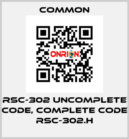 RSC-302 uncomplete code, complete code RSC-302.H COMMON