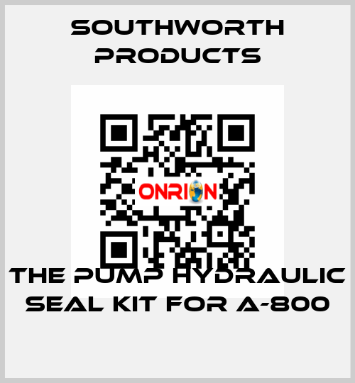 the pump hydraulic seal kit for A-800 Southworth Products