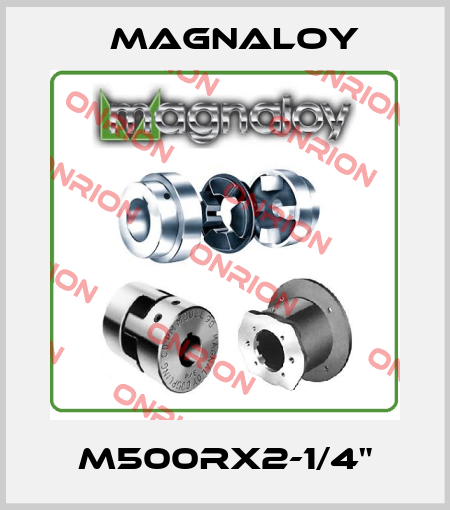 M500RX2-1/4" Magnaloy