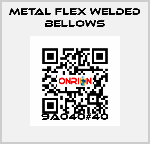 9A040#40 Metal Flex Welded Bellows