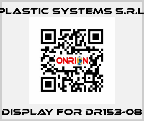 display for DR153-08 Plastic Systems S.r.l.