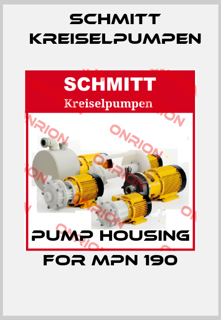 Pump housing for MPN 190 Schmitt Kreiselpumpen