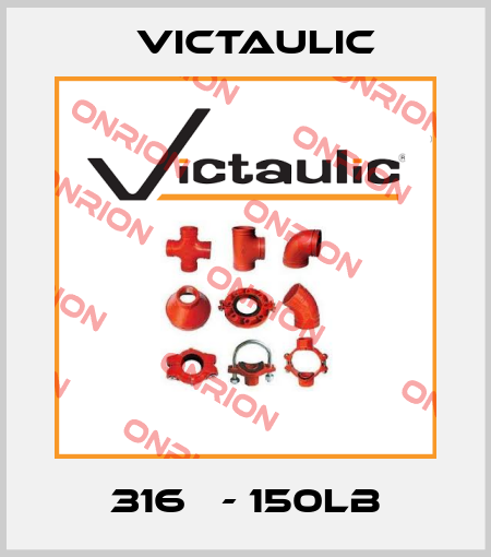  316   - 150LB Victaulic