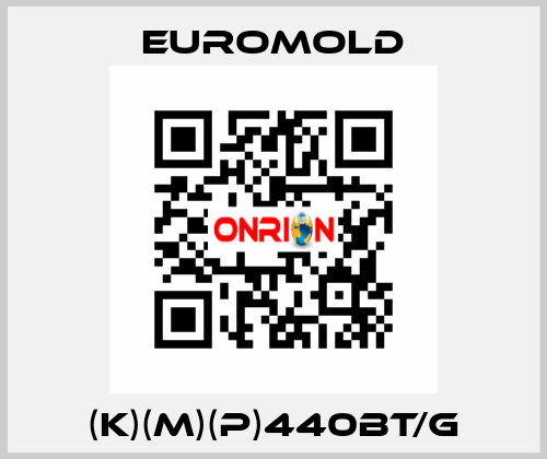 (K)(M)(P)440BT/G EUROMOLD