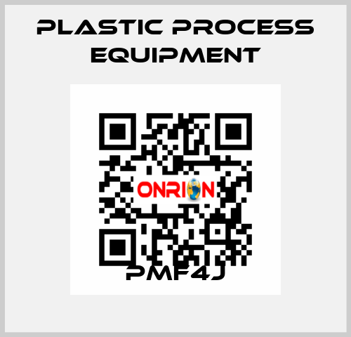 PMF4J PLASTIC PROCESS EQUIPMENT