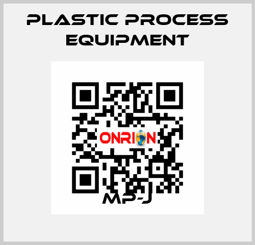 MP-J PLASTIC PROCESS EQUIPMENT