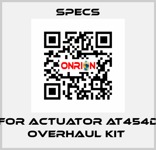 For actuator AT454D Overhaul kit  Specs