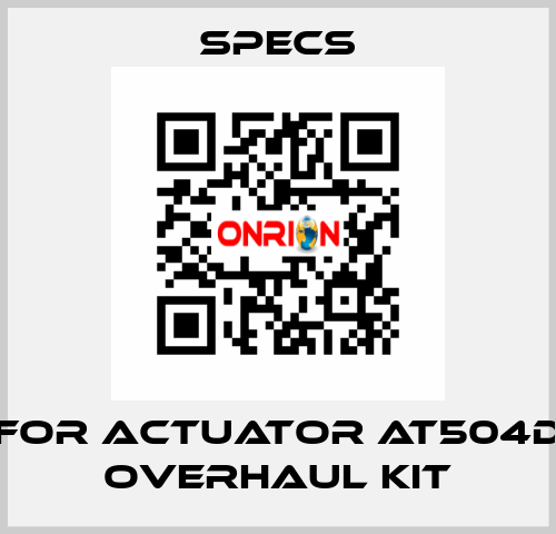 For actuator AT504D Overhaul kit Specs