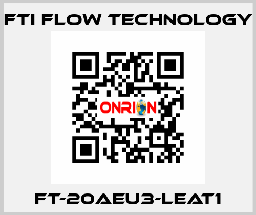 FT-20AEU3-LEAT1 Fti Flow Technology