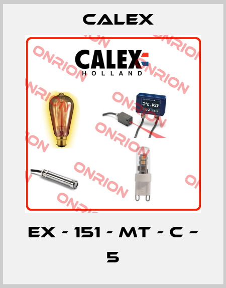 EX - 151 - MT - C – 5 Calex