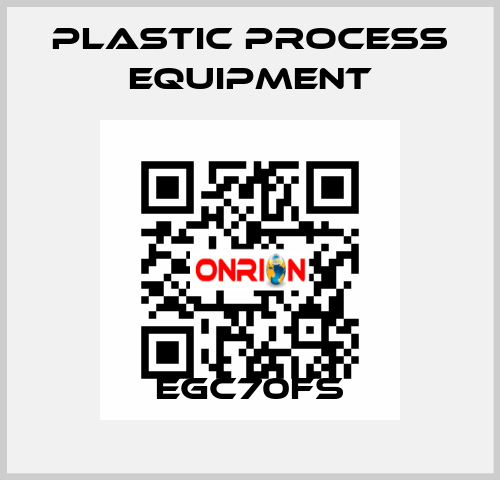 EGC70FS PLASTIC PROCESS EQUIPMENT