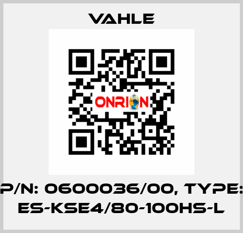 P/n: 0600036/00, Type: ES-KSE4/80-100HS-L Vahle