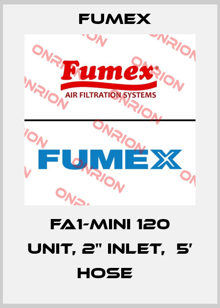 FA1-MINI 120 UNIT, 2" INLET,  5’ HOSE　 Fumex