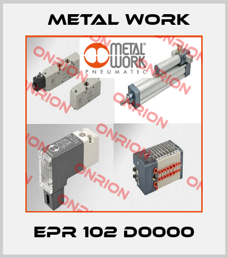 EPR 102 D0000 Metal Work