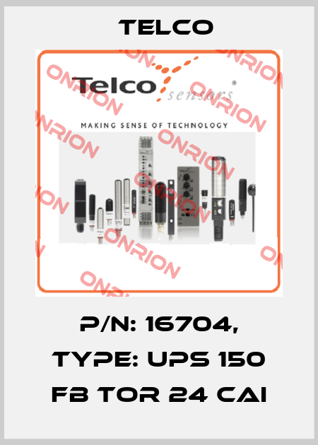 P/N: 16704, Type: UPS 150 FB TOR 24 CAI Telco