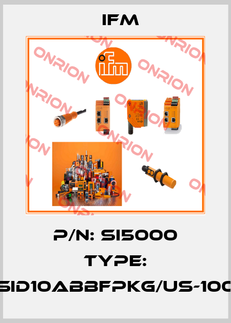 P/N: SI5000 Type: SID10ABBFPKG/US-100 Ifm