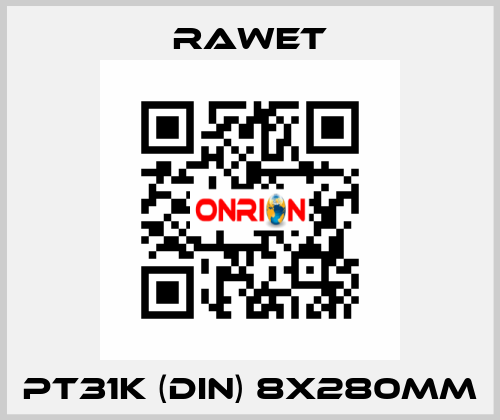 PT31K (DIN) 8X280mm Rawet