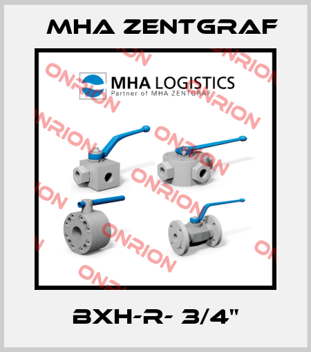 BXH-R- 3/4" Mha Zentgraf