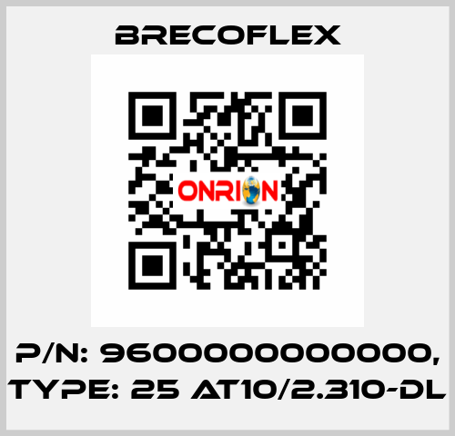 P/N: 9600000000000, Type: 25 AT10/2.310-DL Brecoflex