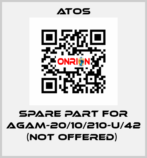 SPARE PART FOR AGAM-20/10/210-U/42 (NOT OFFERED)  Atos