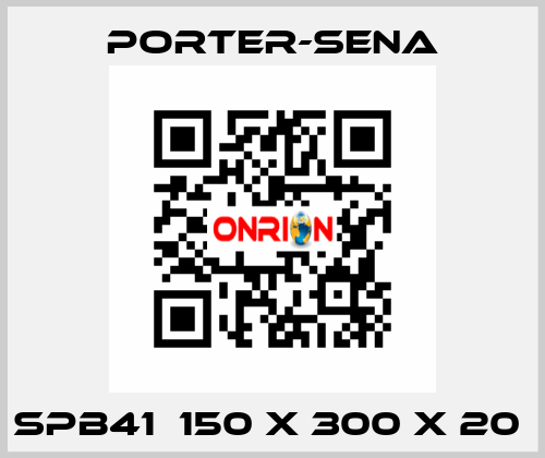 SPB41  150 X 300 X 20  PORTER-SENA