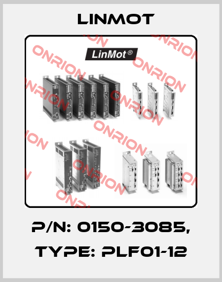 P/N: 0150-3085, Type: PLF01-12 Linmot