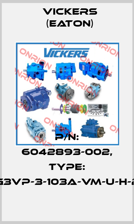 P/N: 6042893-002, Type: DG3VP-3-103A-VM-U-H-20 Vickers (Eaton)