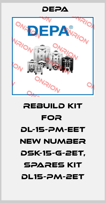 REBUILD KIT FOR  DL-15-PM-EET new number DSK-15-G-2ET, Spares Kit DL15-PM-2ET Depa