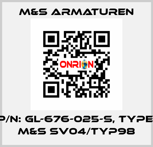 P/N: GL-676-025-S, Type: M&S SV04/Typ98 M&S Armaturen