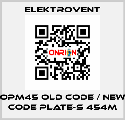 OPM45 old code / new code PLATE-S 454M ELEKTROVENT