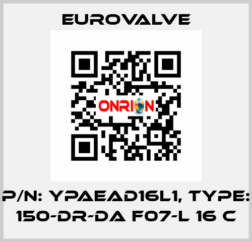 P/N: YPAEAD16L1, Type: 150-DR-DA F07-L 16 C Eurovalve