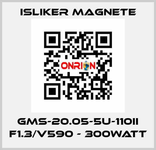 GMs-20.05-5U-110II F1.3/V590 - 300Watt ISLIKER MAGNETE