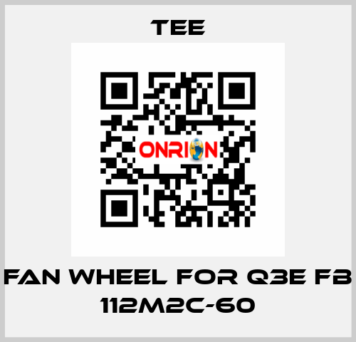 Fan wheel for Q3E FB 112M2C-60 TEE