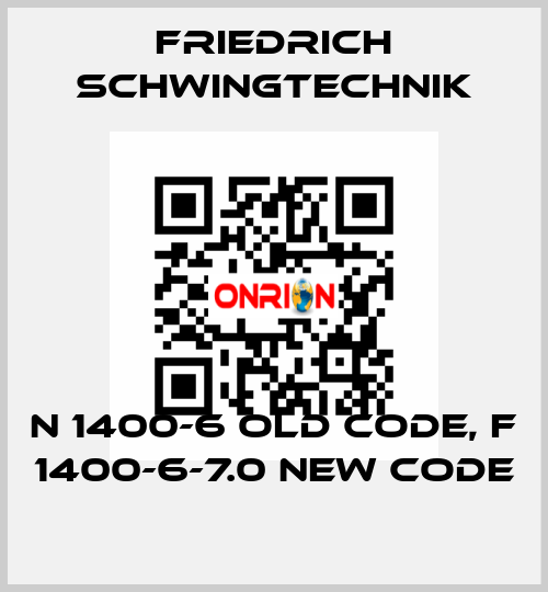 N 1400-6 old code, F 1400-6-7.0 new code Friedrich Schwingtechnik