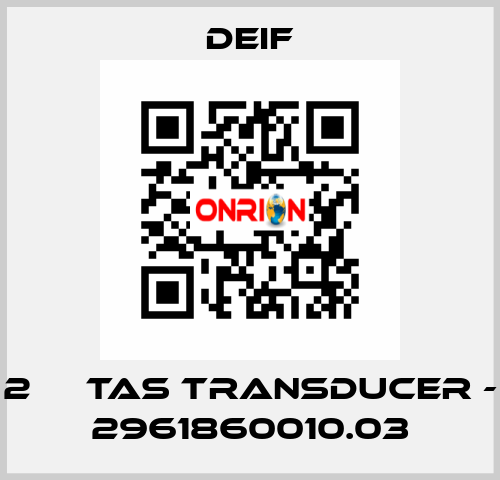 2 	  TAS TRANSDUCER - 2961860010.03 Deif