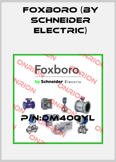 P/N:DM400YL Foxboro (by Schneider Electric)