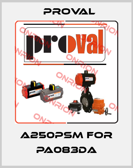A250PSM for PA083DA Proval