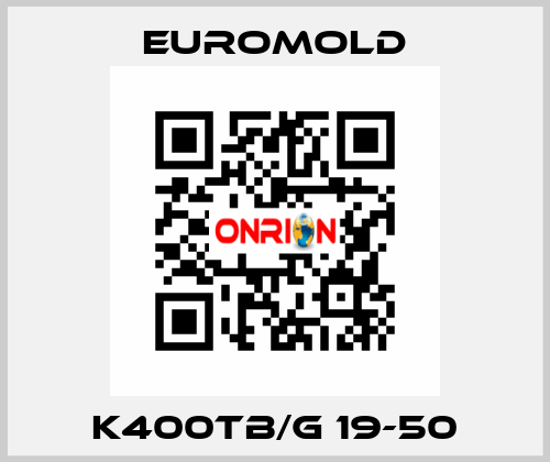 K400TB/G 19-50 EUROMOLD