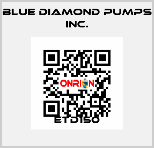 ETD150 Blue Diamond Pumps Inc.